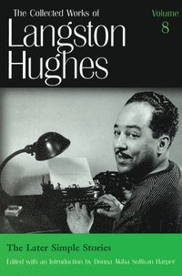 bokomslag Collected Works of Langston Hughes v. 8; Later Simple Stories