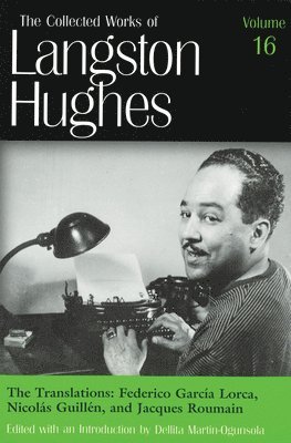 The Collected Works of Langston Hughes v.16; Frederico Garcia Lorca, Nicolas Guillen and Jacques Roumain;Frederico Garcia Lorca, Nicolas Guillen and Jacques Roumain 1