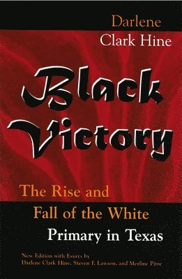 Darlene Clark Hine, Steven F. Lawson, Merline Pitre - Black Victory, Inbunden