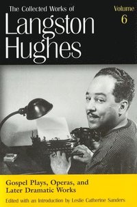 bokomslag The Collected Works of Langston Hughes v. 6; Gospel Plays, Operas and Later Dramatic Works