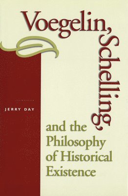 Voegelin, Schelling and the Philosophy of Historical Existence 1