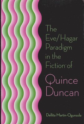 The Eve/Hagar Paradigm in the Fiction of Quince Duncan 1