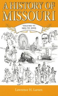 bokomslag A History of Missouri v. 6; 1953 to 2003