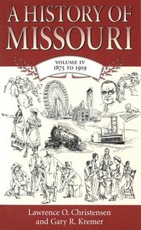 bokomslag A History of Missouri v. 4; 1875 to 1919