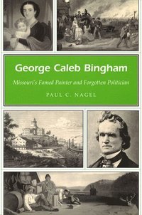 bokomslag George Caleb Bingham Volume 1