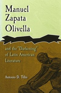 bokomslag Manuel Zapata Olivella and the Darkening of Latin American Literature