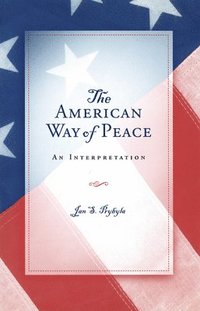bokomslag The American Way of Peace