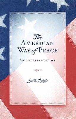 bokomslag The American Way of Peace