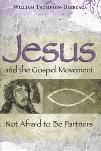 bokomslag Jesus and the Gospel Movement