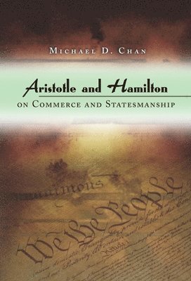 bokomslag Aristotle and Hamilton on Commerce and Statesmanship