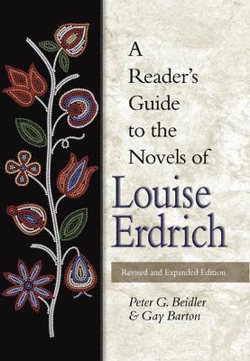 Peter G. Beidler, Gay Barton - Reader's Guide to the Novels of Louise Erdrich Volume 1, Häftad