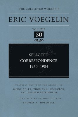 Eric Voegelin, Thomas Hollweck - Selected Correspondence, 1950-1984 (CW30), Inbunden