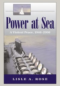 bokomslag Power at Sea v. 3; Violent Peace, 1946-2006