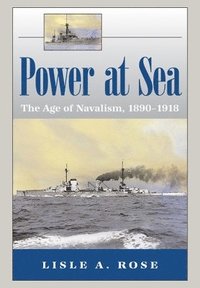 bokomslag Power at Sea v. 1; Age of Navalism, 1890-1918