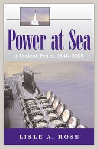 bokomslag Power at Sea v. 3; Violent Peace, 1946-2006