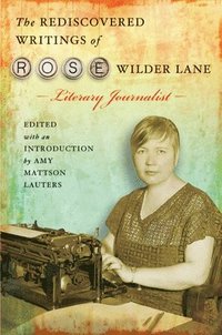 bokomslag The Rediscovered Writings of Rose Wilder Lane, Literary Journalist