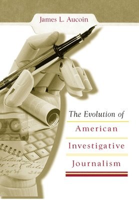 bokomslag Evolution of American Investigative Journalism