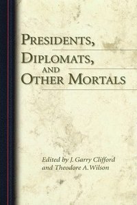 bokomslag Presidents, Diplomats, and Other Mortals