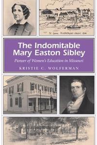 bokomslag The Indomitable Mary Easton Sibley