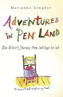 bokomslag Adventures in Pen Land: One Writer's Journey from Inklings to Ink