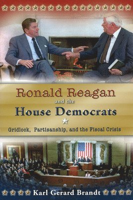 Karl Gerard Brandt - Ronald Reagan and the House Democrats, Inbunden