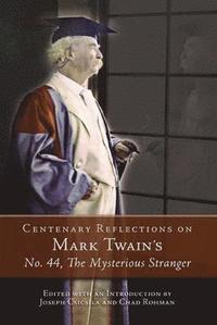 bokomslag Centenary Reflections on Mark Twain's ''No. 44, the Mysterious Stranger