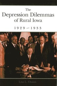 bokomslag The Depression Dilemmas of Rural Iowa, 1929-1933