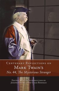bokomslag Centenary Reflections on Mark Twain's No. 44, The Mysterious Stranger