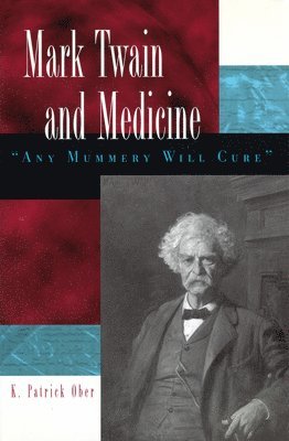 K. Patrick Ober - Mark Twain and Medicine, Häftad