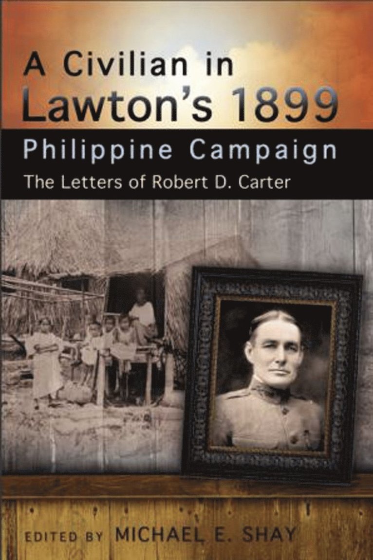 Michael E. Shay - Civilian in Lawton's 1899 Philippine Campaign, Inbunden
