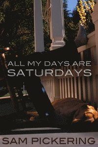 bokomslag All My Days Are Saturdays