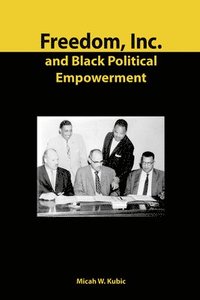 bokomslag Freedom, Inc. and Black Political Empowerment