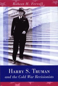 bokomslag Harry S. Truman and the Cold War Revisionists