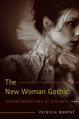 Patricia Murphy - New Woman Gothic, Inbunden