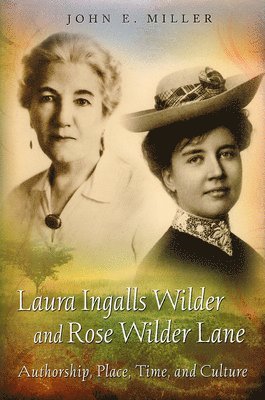 John E. Miller - Laura Ingalls Wilder and Rose Wilder Lane, Häftad