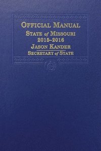 bokomslag Official Manual of the State of Missouri, 2015-2016