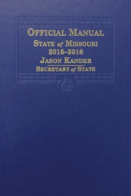 bokomslag Official Manual of the State of Missouri, 2015-2016