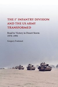 bokomslag The First Infantry Division and the U.S. Army Transformed
