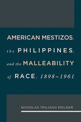 American Mestizos, The Philippines, and the Malleability of Race 1