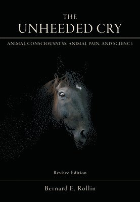 Bernard E. Rollin - Unheeded Cry, Häftad