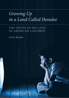 Joel P. Rhodes - Growing Up in a Land Called Honalee, Inbunden