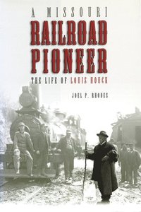 bokomslag A Missouri Railroad Pioneer