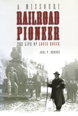 Joel P. Rhodes, Joel P Rhodes - Missouri Railroad Pioneer, Häftad
