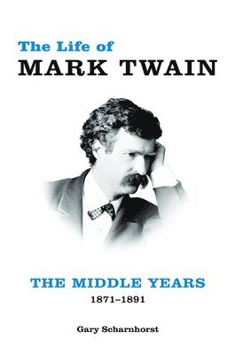 Gary Scharnhorst - Life of Mark Twain, Inbunden