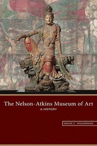 bokomslag The Nelson-Atkins Museum of Art