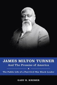 bokomslag James Milton Turner and the Promise of America