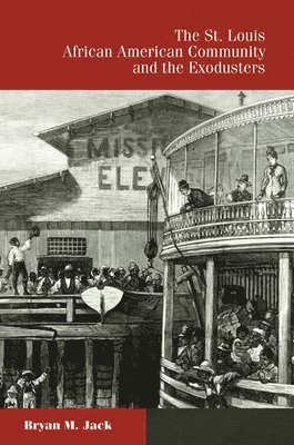 Bryan M. Jack - St. Louis African American Community and the Exodusters, Häftad