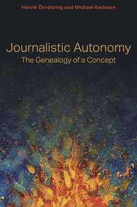 bokomslag Journalistic Autonomy: The Genealogy of a Concept