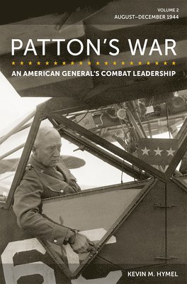 Kevin M. Hymel - Patton's War, Volume 2, Inbunden