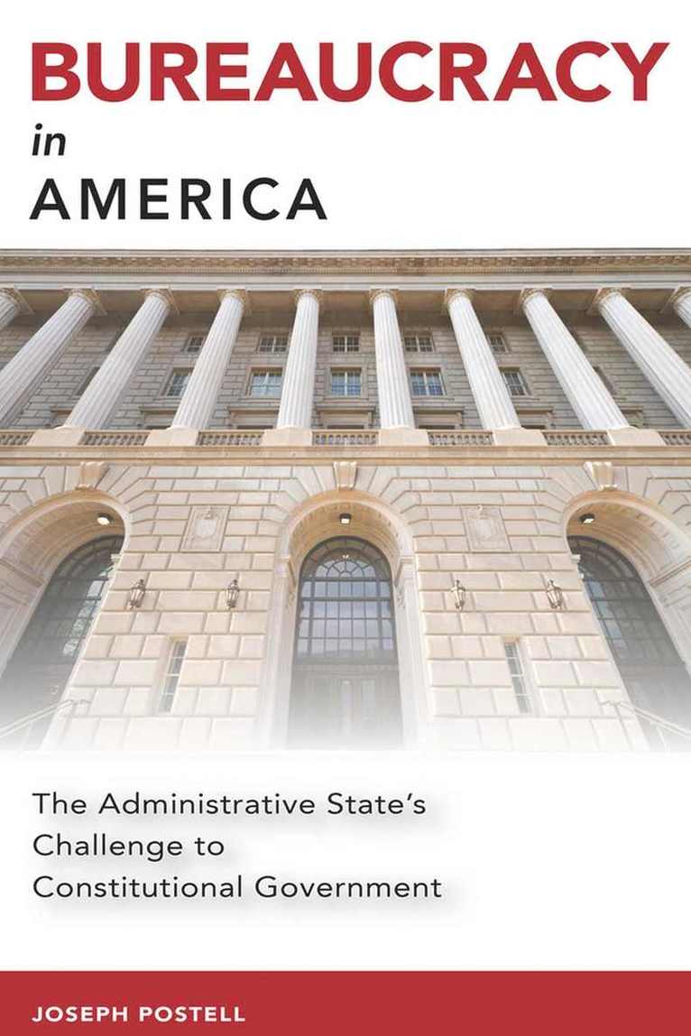 Joseph Postell - Bureaucracy in America, Häftad